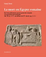 La mort en Égypte romaine, De l'encadrement par le pouvoir romain à la gestion personnelle