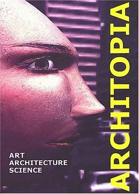 Architopia, Art - Architecture - Science