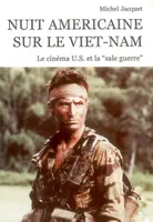 Nuit américaine sur le Viêt-Nam / le cinéma US et la sale guerre, le cinéma U.S. et la 