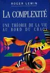 La complexité : une théorie de la vie au bord du chaos, une théorie de la vie au bord du chaos
