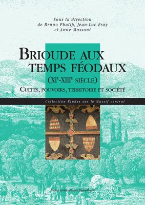Brioude aux temps féodaux (XIe-XIIIe siècle), Cultes, pouvoirs, territoire et société