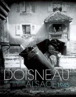 Doisneau, un voyage en Alsace, 1945, [catalogue des expositions 