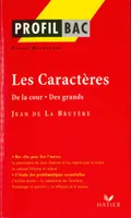 Profil - La Bruyère (Jean de) : Les Caractères (De la cour - Des grands), analyse littéraire de l'oeuvre