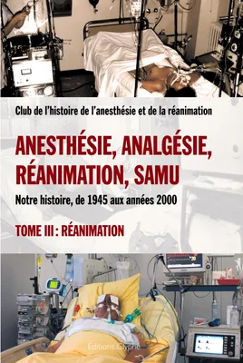 3, Anesthésie, analgésie, réanimation, Samu, Notre histoire, de 1945 aux années 2000