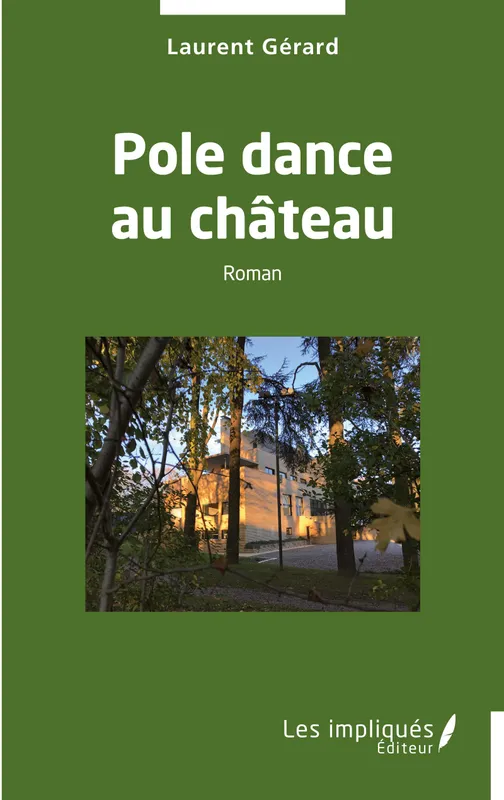 Pole dance au château, Roman Laurent Gérard