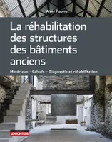 La réhabilitation des structures des bâtiments anciens, Matériaux   Calculs   Diagnostic et réhabilitation