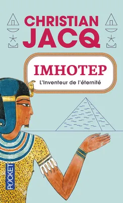 Imhotep, l'inventeur de l'éternité, le secret de la pyramide