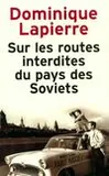 Sur les routes interdites du pays des soviets, le fantastique raid automobile de deux jeunes couples français sur les routes interdites du pays des Soviets
