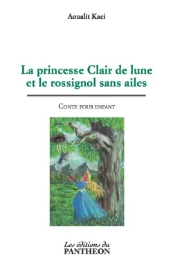 La princesse Clair de lune et le rossignol sans ailes, Conte pour enfant