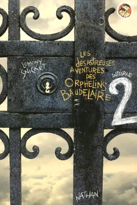 Les désastreuses aventures des orphelins Baudelaire, intégrale, 2, Les désastreuses aventures des Orphelins Baudelaire, intégrale