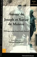 Autour de Joseph et Xavier de Maistre, mélanges pour Jean-Louis Darcel