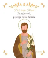 SAINT JOSEPH, PROTEGE NOTRE FAMILLE