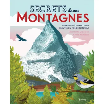 Secrets de nos montagnes, PARS À LA DECOUVERTE DES BEAUTÉS DU MONDE NATUREL !