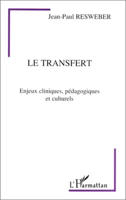 Le transfert, Enjeux cliniques, pédagogiques et culturels