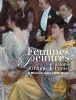 Femmes peintres et salons au temps de Proust, De Madeleine Lemaire à Berthe Morisot