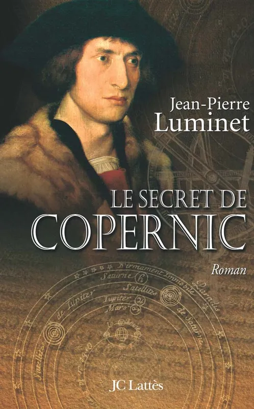 Les bâtisseurs du ciel, 1, Le secret de Copernic Jean-Pierre Luminet
