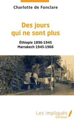 Des jours qui ne sont plus, Éthiopie 1896-1945, marrakech 1945-1966