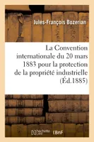 La Convention internationale du 20 mars 1883 pour la protection de la propriété industrielle