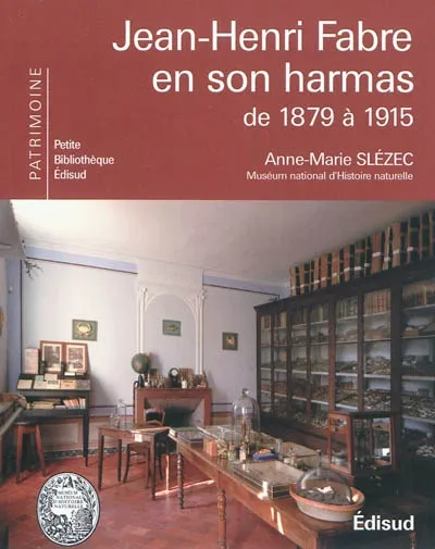 Livres Loisirs Voyage Guide de voyage Jean-Henri Fabre en son harmas - de 1879 à 1915, de 1879 à 1915 Anne-Marie Slézec