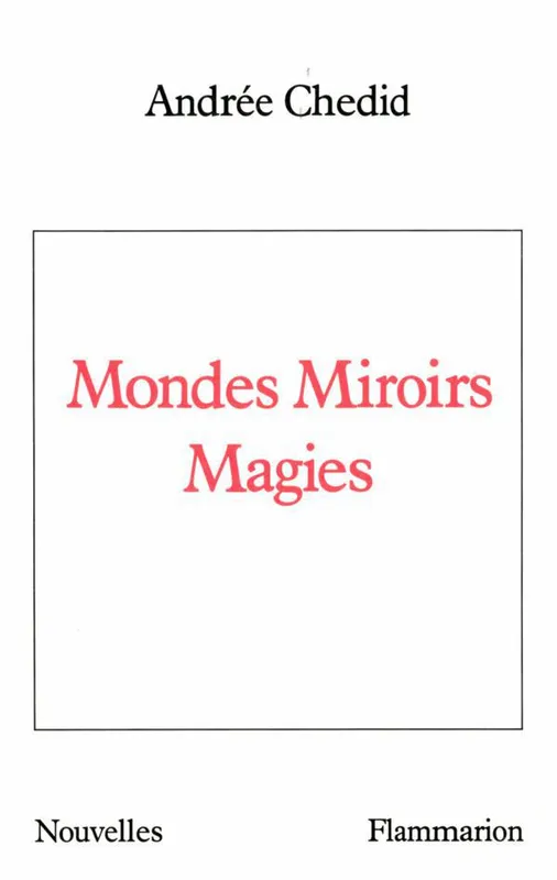 Livres Littérature et Essais littéraires Romans contemporains Francophones Mondes Miroirs Magies, nouvelles Andrée Chedid