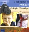 Technique et pratique du reflex numérique, le guide de l'excellence photographique