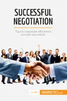 Successful Negotiation, Communicating effectively to reach the best solutions