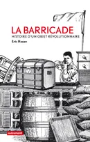 La barricade - Histoire d'un objet révolutionnaire