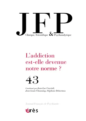 JFP 43 - L'ADDICTION EST-ELLE DEVENUE NOTRE NORME ?