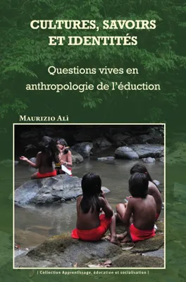 Cultures, savoirs et identités, Questions vives en anthropologie de l'éducation
