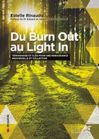 Du Burn Out au Light In, Témoignage et clés pour une renaissance individuelle et collective
