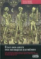 ETAT DES LIEUX DES MUSIQUES EXTREMES - Les albums essentiels d’un demi siècle, les albums essentiels d'un demi-siècle de transgression hard rock, metal, punk, hardcore...
