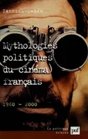 Mythologies politiques du cinéma français (19...