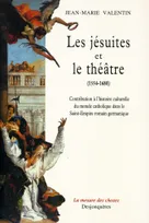 Les jésuites et le théâtre, 1554-1680, contribution à l'histoire du monde catholique dans le Saint Empire romain germanique