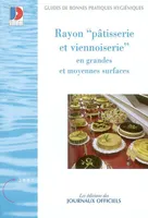 Guide de bonnes pratiques d'hygiène., Rayon pâtisserie et viennoiserie en grandes et moyennes surfaces n 5925 2002