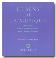 Sens de la Musique (1750-1900)(Le), Vivaldi,Beethoven,Berlioz,Liszt,Debussy
