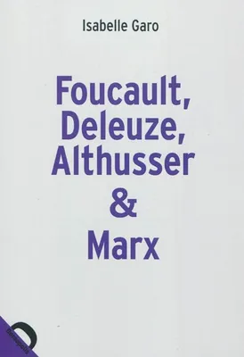 Foucault, Deleuze, Althusser & Marx, la politique dans la philosophie