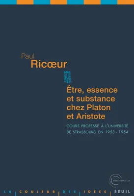 Etre, Essence et Substance chez Platon et Aristote. Cours professé à l'université de Strasbourg en 1, Cours professé à l'université de Strasbourg en 1953-1954