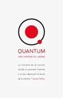 Quantum - Une histoire de l'atome, Le mystère de la couched'huile ou comment l'homme a un jour découvert le secret de la matière