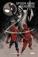 Spider-Man-Deadpool, 3, Spider-Man/Deadpool T03 : Le manipulateur