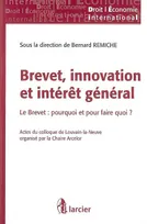 Brevet, innovation et intérêt général, Le Brevet : pourquoi et pour faire quoi ?