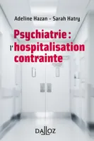 Psychiatrie : l'hospitalisation contrainte - Nouveauté