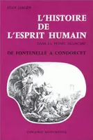 L'Histoire de l'esprit humain dans la pensée française de Fontenelle à Condorcet, de Fontenelle à Condorcet