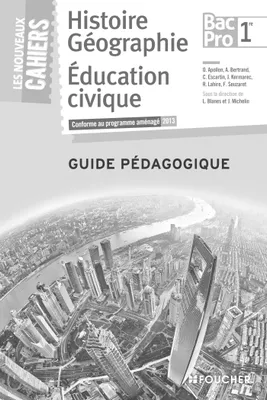 Les Nouveaux Cahiers Histoire-Géographie - Éducation civique 1re B.Pro Guide pédagogique