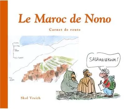 Livres Loisirs Voyage Récits de voyage Le Maroc de Nono Nono