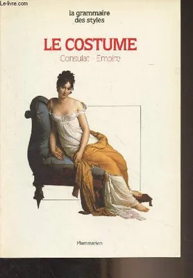 Le Costume., [4], Consulat, Empire, Le costume - Consulat, Empire - 