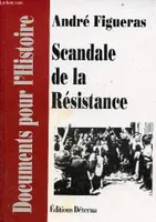 Scandale de la résistance - documents pour l'histoire