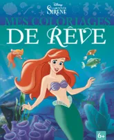 LA PETITE SIRENE - Mes Coloriages de Rêve - Disney Princesses