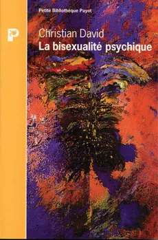 La bisexualité psychique, essais psychanalytiques
