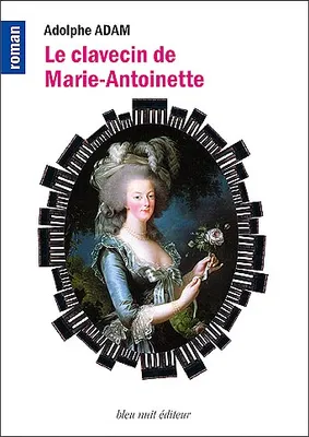 Le clavecin de Marie-Antoinette; & Autres souvenirs d'un musicien, & autres souvenirs d'un musicien