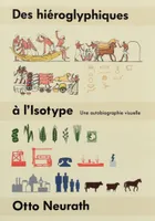 Des hiéroglyphiques à l'Isotype, Une autobiographie visuelle